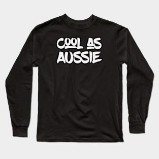 Happy to be Australian concept with Cool as Aussie quote Long Sleeve T-Shirt